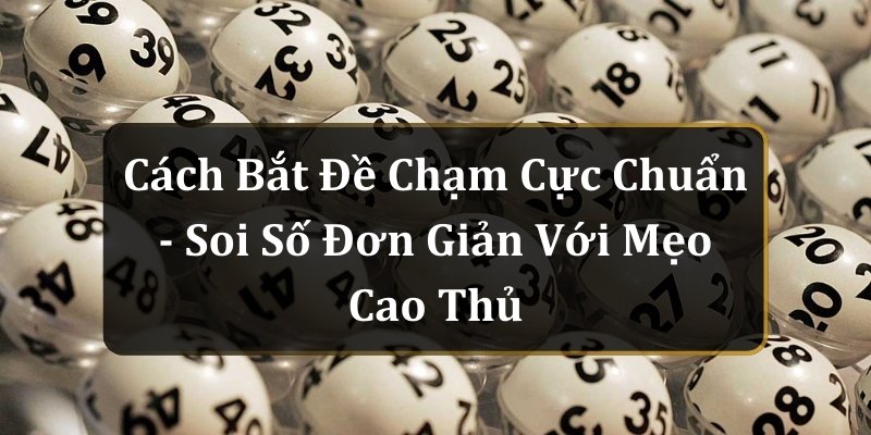 Tìm hiểu cách bắt đề chạm