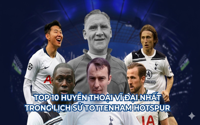 Tottenham cầu thủ: Những huyền thoại vĩ đại nhất của Gà trống
